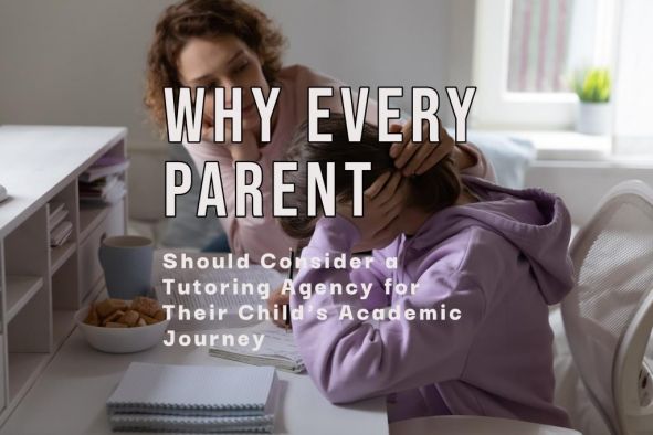 Why Every Parent Should Consider a Tutoring Agency for Their Child's Academic Journey